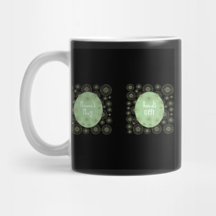 Mama's Mug - Hands Off - A cute black mug with a pretty olive pin wheel pattern. Includes a funny message mothers will love. Mug